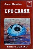Jenny Randles - UFO Crash. Recuperarea navelor extraterestre
