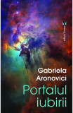 Portalul iubirii - Paperback - Gabriela Aronovici - Vremea, 2021