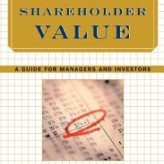 Creating Shareholder Value: A Guide for Managers and Investors