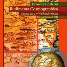 Rudimenta Cosmographica - Grundzüge der Weltbeschreibung (Corona/Kronstadt 1542)