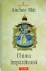 Anchee Min - Ultima imparateasa