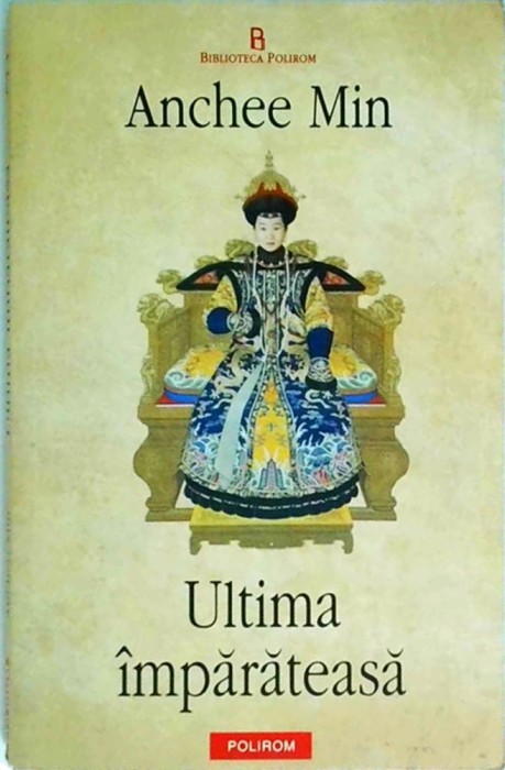 Anchee Min - Ultima imparateasa