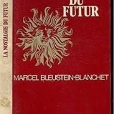 LA NOSTALGIE DU FUTUR - MARCEL BLEUSTEIN-BLANCHET