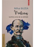 Mihai Buzea - Vulcan - Lumina vine de la Asfintit (Editia: 2022)