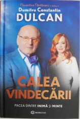 Calea vindecarii. Pacea dintre inima si minte. Florentina Fantanaru in dialog cu Dumitru Constantin Dulcan foto