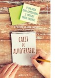 Caiet de autoterapie. 10 teme majore pentru constientizarea si vindecarea ranilor emotionale - Roxana Popescu, Emeric Lebreton