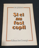Carte veche pentru copii anul 1981 - SI EI AU FOST COPII - I.M. Stefan