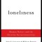 Loneliness: Human Nature and the Need for Social Connection