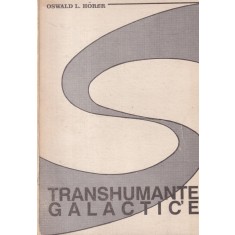 Oswald L. Horer - Transhumante galactice