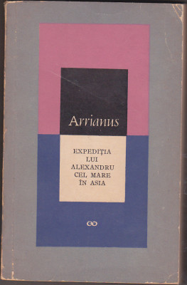 Arrianus - Expeditia lui Alexandru cel Mare in Asia foto