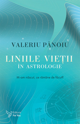 Liniile vieții &amp;icirc;n astrologie - Valeriu Pănoiu foto