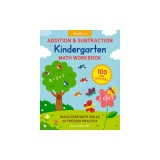 Addition and Subtraction Kindergarten Math Workbook: 100 Fun Activities to Build Core Math Skills with Focused Practice