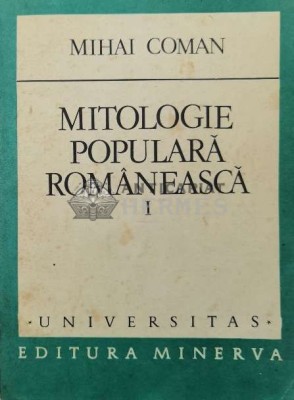 Mitologie populara romaneasca (volumul 1) - 1986 - Mihai Coman (Y24) foto
