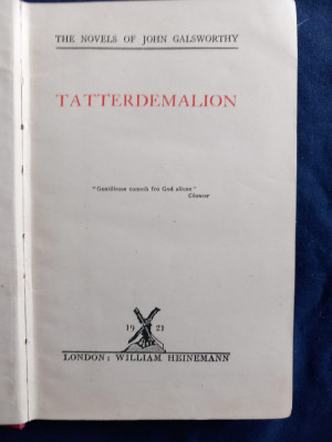 John Galsworthy - Tatterdemalion _ lb. engleză _ William Heinemann , 1921 foto