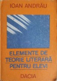 ELEMENTE DE TEORIE LITERARA PENTRU ELEVI-IOAN ANDRAU-360722