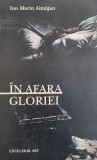 Ion Marin Almajan - Inafara Gloriei. Editie revazuta si adaugita (Roman istoric despre Eftimiu Murgu)