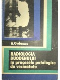 A. Ordeanu - Radiologia duodenului in procesele patologice de vecinatate (Editia: 1974)