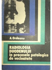 A. Ordeanu - Radiologia duodenului in procesele patologice de vecinatate (Editia: 1974) foto