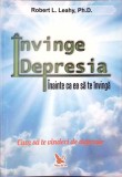 Invinge Depresia Inainte sa Te Invinga - Robert L. Leahy - Psihologie, Terapie Cognitiva, Dezvoltare Personala