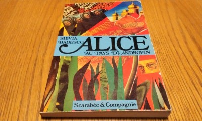 ALICE AU PAYS D`ANDROPOV - Silvia Badesco - Scarabee, 1984, 151 p.;lb. franceza foto