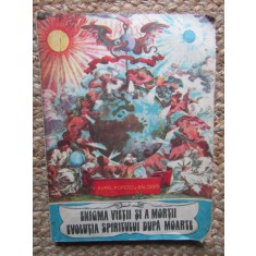 Enigma vietii si a mortii. Evolutia spiritului dupa moarte &ndash; Aurel Popescu-Balcesti