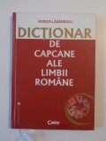 DICTIONAR DE CAPCANE ALE LIMBII ROMANE de RODICA LAZARESCU , EDITIA A II - A , 2007