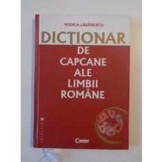 DICTIONAR DE CAPCANE ALE LIMBII ROMANE de RODICA LAZARESCU , EDITIA A II - A , 2007