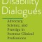 Disability Dialogues: Advocacy, Science, and Prestige in Postwar Clinical Professions