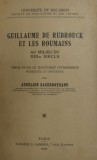 GUILLAUME DE RUBROUCK ET LES ROUMAINS AU MILIEU DU XIII e SIECLE par AURELIEN SACERDOTEANU , 1930 , DEDICATIE *