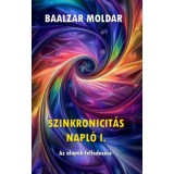 Szinkronicit&aacute;s napl&oacute; I. - Az alapok felfedez&eacute;se - Baalzar Moldar