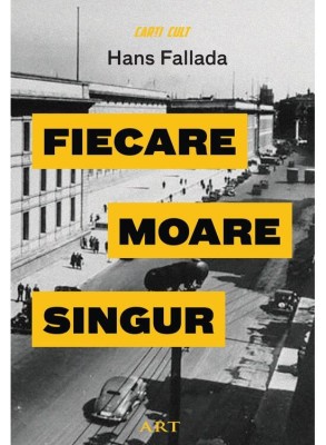 Fiecare Moare Singur, Hans Fallada - Editura Art foto