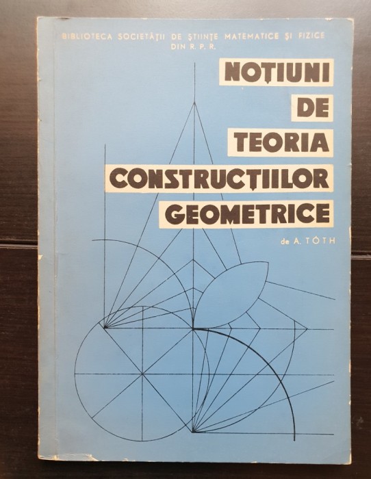 Noțiuni de teoria construcțiilor geometrice - A. Toth