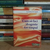 Dr. BARBARA DE ANGELIS - CUM SA FACI DRAGOSTE TOT TIMPUL , 2007 *