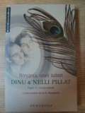 Biruinta unei iubiri pagini de corespondenta Dinu Pillat Nelli Pillat 2008 379 pagini