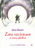 Zana nazdravana si iarna salbatica - Jana Bauer - Curtea Veche