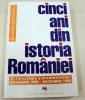 CINCI ANI DIN ISTORIA ROMANIEI-DOMNITA STEFANESCU BUCURESTI 1995