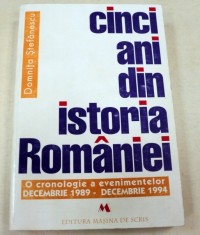 CINCI ANI DIN ISTORIA ROMANIEI-DOMNITA STEFANESCU BUCURESTI 1995