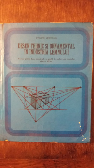 DESEN TEHNIC SI ORNAMENTAL IN INDUSTRIA LEMNULUI- STELIAN VRINCEANU