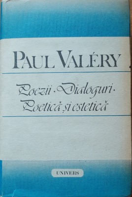 Poezii Dialoguri Poetica si Estetica - Paul Valery foto