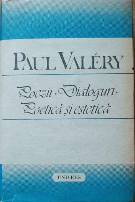 Poezii Dialoguri Poetica si Estetica - Paul Valery
