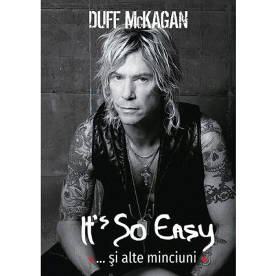 It&amp;#039;s So Easy... si alte minciuni - Duff McKagan foto