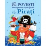 10 POVESTI hazlii pentru copii zglobii cu si despre Pirati - Claire Bertholet