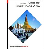 Arts of Southeast Asia (Thames &amp; Hudson - World of Art)