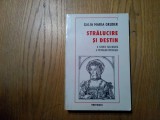 STRALUCIRE SI DESTIN - Galia Maria Gruder - Tritonic, 2001, 440 p.