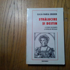 STRALUCIRE SI DESTIN - O Istorie a Pietrelor Pretioase - Galia M. Gruder - 2001