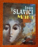 MARA - Ioan Slavici, Editura Litera, Chisinau, 1997, colectia BIBLIOTECA SCOLARULUI nr. 16
