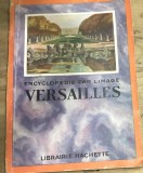 CRT1FR Revista Veche Versailles Encyclopedie Par l Image Librairie Hachette Paris Monografie Istorie Palat Articole Colectie