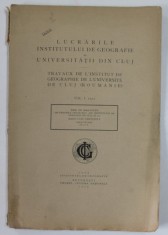 LUCRARILE INSTITUTULUI DE GEOGRAFIE AL UNIVERSITATII DIN CLUJ IN 1921 , REZULTATE STIINTIFICE de EMM. DE MARTONNE , APARUTA 1924