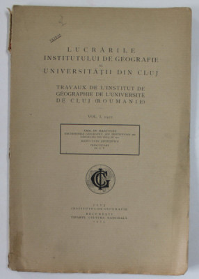 LUCRARILE INSTITUTULUI DE GEOGRAFIE AL UNIVERSITATII DIN CLUJ IN 1921 , REZULTATE STIINTIFICE de EMM. DE MARTONNE , APARUTA 1924 foto