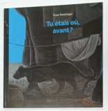 TU ETAIS OU , AVANT ? par YVAN POMMAUX , 2022